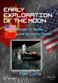 Early Exploration of the Moon : Ranger to Apollo, Luna to Lunniy Korabl (Springer Praxis Books) （1st ed. 2018. 2019. xiii, 391 S. XIII, 391 p. 193 illus., 92 illus. in）