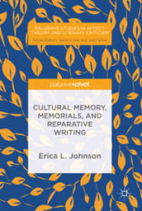 Cultural Memory, Memorials, and Reparative Writing (Palgrave Studies in Affect Theory and Literary Criticism) （2018）