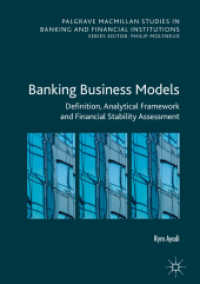 銀行業のビジネスモデル<br>Banking Business Models : Definition, Analytical Framework and Financial Stability Assessment (Palgrave Macmillan Studies in Banking and Financial Institutions)