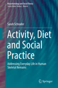 Activity, Diet and Social Practice : Addressing Everyday Life in Human Skeletal Remains (Bioarchaeology and Social Theory) （2019）