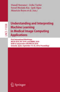 Understanding and Interpreting Machine Learning in Medical Image Computing Applications : First International Workshops, MLCN 2018, DLF 2018, and iMIMIC 2018, Held in Conjunction with MICCAI 2018, Granada, Spain, September 16-20, 2018, Proceedings (L