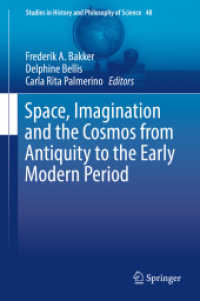 Space, Imagination and the Cosmos from Antiquity to the Early Modern Period (Studies in History and Philosophy of Science) （2018）
