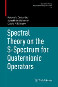 Spectral Theory on the S-Spectrum for Quaternionic Operators (Operator Theory: Advances and Applications) （2018）