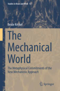 The Mechanical World : The Metaphysical Commitments of the New Mechanistic Approach (Studies in Brain and Mind)