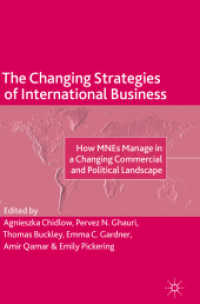国際ビジネスの戦略変化<br>The Changing Strategies of International Business : How MNEs Manage in a Changing Commercial and Political Landscape (The Academy of International Business) （2019. xvi, 243 S. XVI, 243 p. 15 illus. 235 mm）
