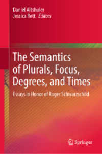 The Semantics of Plurals, Focus, Degrees, and Times : Essays in Honor of Roger Schwarzschild （2019）