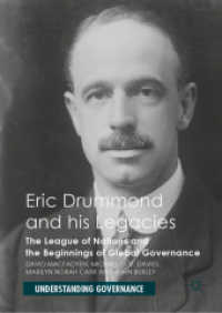 Ｅ．ドラモンドとその遺産：国際連盟とグローバル・ガバナンスの端緒<br>Eric Drummond and his Legacies : The League of Nations and the Beginnings of Global Governance (Understanding Governance)