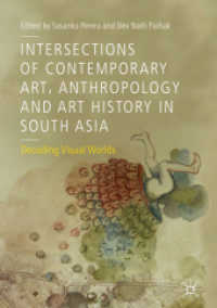 Intersections of Contemporary Art, Anthropology and Art History in South Asia : Decoding Visual Worlds