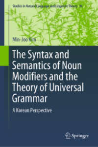The Syntax and Semantics of Noun Modifiers and the Theory of Universal Grammar : A Korean Perspective (Studies in Natural Language and Linguistic Theory) （2019）