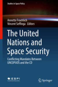 The United Nations and Space Security : Conflicting Mandates between UNCOPUOS and the CD (Studies in Space Policy) （2020）