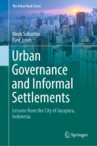 Urban Governance and Informal Settlements : Lessons from the City of Jayapura, Indonesia (The Urban Book Series) （2019. xx, 235 S. XX, 235 p. 94 illus., 89 illus. in color. 235 mm）