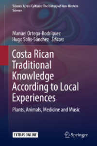 Costa Rican Traditional Knowledge According to Local Experiences : Plants, Animals, Medicine and Music (Science Across Cultures: the History of Non-western Science)