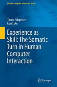 Experience as Skill: The Somatic Turn in Human-Computer Interaction (Human-Computer Interaction Series) （1st ed. 2025. 2025. 250 S. Approx. 250 p. 26 illus., 2 illus. in color）