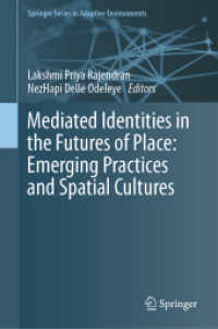 空間の未来と媒介されたアイデンティティ<br>Mediated Identities in the Futures of Place: Emerging Practices and Spatial Cultures (Springer Series in Adaptive Environments)