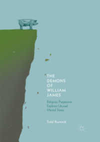 The Demons of William James : Religious Pragmatism Explores Unusual Mental States （Softcover Reprint of the Original 1st 2018）