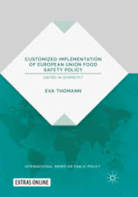 Customized Implementation of European Union Food Safety Policy : United in Diversity? (International Series on Public Policy) （Softcover Reprint of the Original 1st 2019）