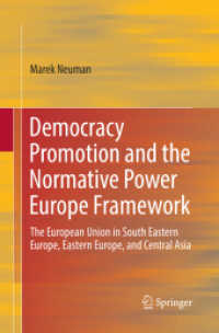 Democracy Promotion and the Normative Power Europe Framework : The European Union in South Eastern Europe, Eastern Europe, and Central Asia