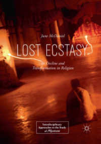 Lost Ecstasy : Its Decline and Transformation in Religion (Interdisciplinary Approaches to the Study of Mysticism) （Softcover Reprint of the Original 1st 2018）