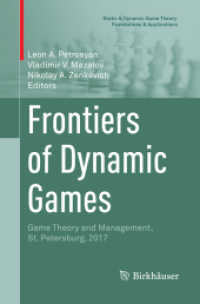 Frontiers of Dynamic Games : Game Theory and Management, St. Petersburg, 2017 (Static & Dynamic Game Theory: Foundations & Applications) （Softcover Reprint of the Original 1st 2018）