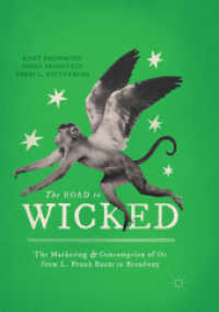 The Road to Wicked : The Marketing and Consumption of Oz from L. Frank Baum to Broadway