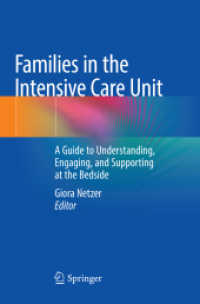Families in the Intensive Care Unit : A Guide to Understanding, Engaging, and Supporting at the Bedside