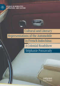 Cultural and Literary Representations of the Automobile in French Indochina : A Colonial Roadshow (Studies in Mobilities, Literature, and Culture)