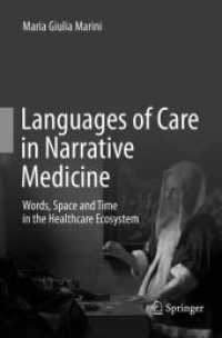 Languages of Care in Narrative Medicine : Words, Space and Time in the Healthcare Ecosystem （Softcover Reprint of the Original 1st 2019）