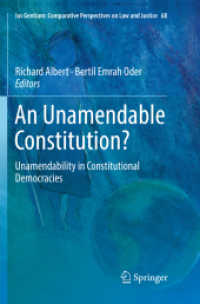 An Unamendable Constitution? : Unamendability in Constitutional Democracies (Ius Gentium: Comparative Perspectives on Law and Justice) （Softcover Reprint of the Original 1st 2018）