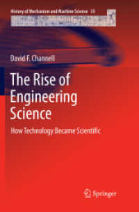 The Rise of Engineering Science : How Technology Became Scientific (History of Mechanism and Machine Science)