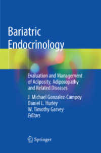 Bariatric Endocrinology : Evaluation and Management of Adiposity, Adiposopathy and Related Diseases （Softcover Reprint of the Original 1st 2019）