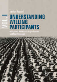 Understanding Willing Participants, Volume 1 : Milgram's Obedience Experiments and the Holocaust