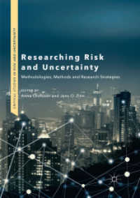 Researching Risk and Uncertainty : Methodologies, Methods and Research Strategies (Critical Studies in Risk and Uncertainty) （Softcover Reprint of the Original 1st 2019）
