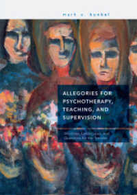 Allegories for Psychotherapy, Teaching, and Supervision : Windows, Landscapes, and Questions for the Traveler （Softcover Reprint of the Original 1st 2018）