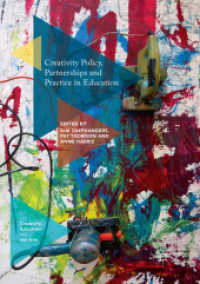 Creativity Policy, Partnerships and Practice in Education (Creativity, Education and the Arts) （Softcover Reprint of the Original 1st 2018）