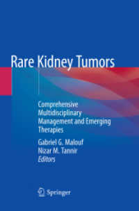 Rare Kidney Tumors : Comprehensive Multidisciplinary Management and Emerging Therapies （Softcover Reprint of the Original 1st 2019）