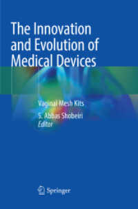 The Innovation and Evolution of Medical Devices : Vaginal Mesh Kits （Softcover Reprint of the Original 1st 2019）