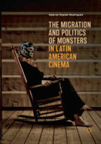 The Migration and Politics of Monsters in Latin American Cinema （Softcover Reprint of the Original 1st 2018）