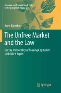 The Unfree Market and the Law : On the Immorality of Making Capitalism Unbridled Again (Economic and Financial Law & Policy - Shifting Insights & Values)