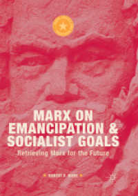 Marx on Emancipation and Socialist Goals : Retrieving Marx for the Future (Marx, Engels, and Marxisms) （Softcover Reprint of the Original 1st 2019）