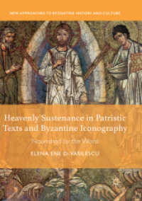 Heavenly Sustenance in Patristic Texts and Byzantine Iconography : Nourished by the Word (New Approaches to Byzantine History and Culture)