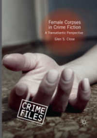 Female Corpses in Crime Fiction : A Transatlantic Perspective (Crime Files) （Softcover Reprint of the Original 1st 2018）