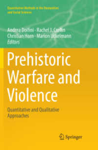 Prehistoric Warfare and Violence : Quantitative and Qualitative Approaches (Quantitative Methods in the Humanities and Social Sciences)