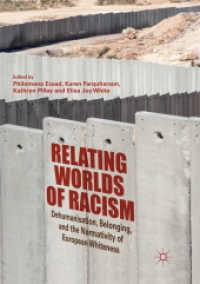 Relating Worlds of Racism : Dehumanisation, Belonging, and the Normativity of European Whiteness （Softcover Reprint of the Original 1st 2019）