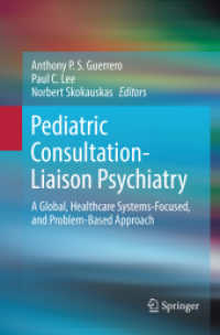 Pediatric Consultation-Liaison Psychiatry : A Global, Healthcare Systems-Focused, and Problem-Based Approach （Softcover Reprint of the Original 1st 2018）