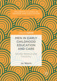 Men in Early Childhood Education and Care : Gender Balance and Flexibility (Palgrave Studies in Gender and Education) （Softcover Reprint of the Original 1st 2018）