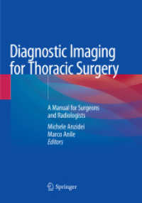 Diagnostic Imaging for Thoracic Surgery : A Manual for Surgeons and Radiologists （2019. viii, 358 S. VIII, 358 p. 350 illus., 137 illus. in color. 254 m）