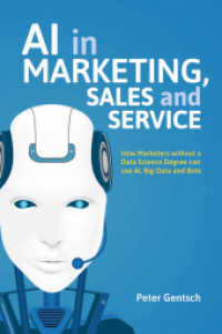 AI in Marketing, Sales and Service : How Marketers without a Data Science Degree can use AI, Big Data and Bots