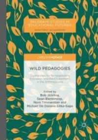 Wild Pedagogies : Touchstones for Re-negotiating Education and the Environment in the Anthropocene (Palgrave Studies in Educational Futures) （Reprint）