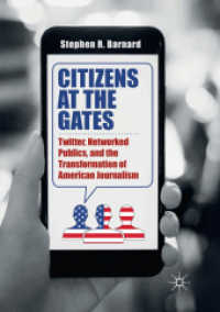Citizens at the Gates : Twitter, Networked Publics, and the Transformation of American Journalism （Softcover Reprint of the Original 1st 2018）