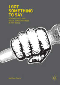 I Got Something to Say : Gender, Race, and Social Consciousness in Rap Music （Softcover Reprint of the Original 1st 2018）